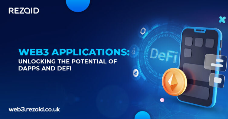 web3 applications: unlocking the potential of DAPPS and Defi